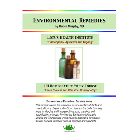 Environmental Remedies - Seminar notes by Dr. Robin Murphy, ND